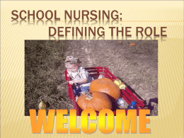SCHOOL NURSING: DEFINING THE ROLE REBECCA KING RN, CSN, MSN, MED SCHOOL NURSE LIAISON WEST VIRGINIA DEPARTMENT OF EDUCATION OFFICE OF HEALTHY SCHOOLS  John Allen.