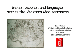 Genes, peoples, and languages across the Western Mediterranean  David Comas Unitat de Biologia Evolutiva Universitat Pompeu Fabra Barcelona david.comas@upf.edu.