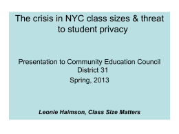 The crisis in NYC class sizes & threat to student privacy  Presentation to Community Education Council District 31 Spring, 2013  Leonie Haimson, Class Size Matters.
