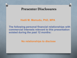 Presenter Disclosures Hadii M. Mamudu, PhD, MPA The following personal financial relationships with commercial interests relevant to this presentation existed during the past 12