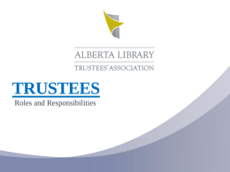 TRUSTEES Roles and Responsibilities • “Imagine the library as a community garden— a place  for work, pleasure, and learning.