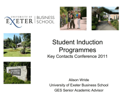 Student Induction Programmes Key Contacts Conference 2011  Alison Wride University of Exeter Business School GES Senior Academic Advisor.