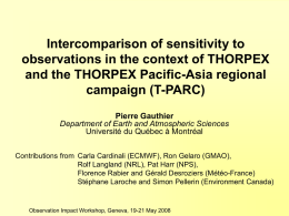 Intercomparison of sensitivity to observations in the context of THORPEX and the THORPEX Pacific-Asia regional campaign (T-PARC) Pierre Gauthier Department of Earth and Atmospheric Sciences Université.