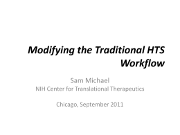 Modifying the Traditional HTS Workflow Sam Michael NIH Center for Translational Therapeutics Chicago, September 2011