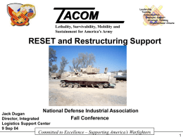 Leadership Teaming Communication Employee Support Strategic Thinking Organizational Climate  Lethality, Survivability, Mobility and Sustainment for America’s Army  RESET and Restructuring Support  National Defense Industrial Association Fall Conference  Jack Dugan Director, Integrated Logistics Support.