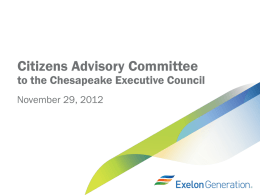 Citizens Advisory Committee  to the Chesapeake Executive Council November 29, 2012 Conowingo Hydroelectric Facility  • 572 MW hydroelectric, 11 units • Located in Darlington,