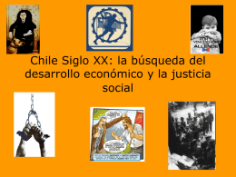 Chile Siglo XX: la búsqueda del desarrollo económico y la justicia social.