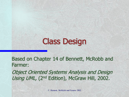 Class Design Based on Chapter 14 of Bennett, McRobb and Farmer:  Object Oriented Systems Analysis and Design Using UML, (2nd Edition), McGraw Hill, 2002. 03/12/2001  ©