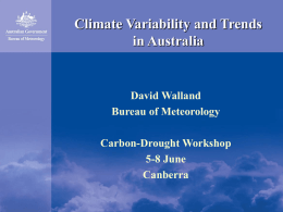 Climate Variability and Trends in Australia  David Walland Bureau of Meteorology Carbon-Drought Workshop 5-8 June Canberra.