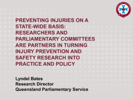 NEW LEGISLATIVE PROCESS DEFAULT PROCESS REFERRAL TO COMMITTEE  PREVENTING INJURIES ON A STATE-WIDE BASIS: RESEARCHERS AND PARLIAMENTARY COMMITTEES ARE PARTNERS IN TURNING INJURY PREVENTION AND SAFETY RESEARCH INTO PRACTICE.