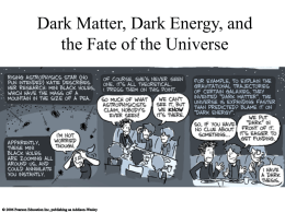 Dark Matter, Dark Energy, and the Fate of the Universe Mass within Sun’s orbit: 1011 MSun Observable stars and gas clouds: ~few 109 MSun.