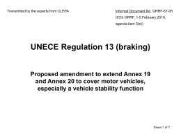 Transmitted by the experts from CLEPA  Informal Document No. GRRF-67-05 (67th GRRF, 1-5 February 2010, agenda item 3(e))  UNECE Regulation 13 (braking)  Proposed amendment to.