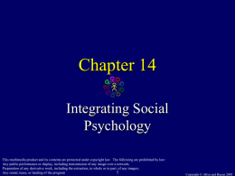 Chapter 14 Integrating Social Psychology This multimedia product and its contents are protected under copyright law.
