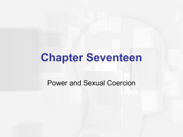 Chapter Seventeen Power and Sexual Coercion Agenda  Review Trends Associated with Rape and Sexual Assault  Discuss Effects of Rape  Reporting, Avoiding, and.