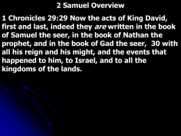 2 Samuel Overview 1 Chronicles 29:29 Now the acts of King David, first and last, indeed they are written in the book of.