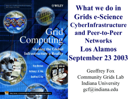 What we do in Grids e-Science CyberInfrastructure and Peer-to-Peer Networks  Los Alamos September 23 2003 Geoffrey Fox Community Grids Lab Indiana University gcf@indiana.edu.