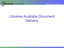 Libraries Australia Document Delivery Today’s session • LADD overview • ILL issues from NSLA Re-imagining Libraries Project 4 Delivery / Margaret Allen, State Library of.