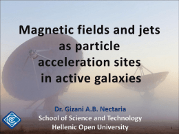 Talk Outline • Acceleration of particles in AGN  Jets (and containing structures, e.g.