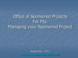 Office of Sponsored Projects For PIs: Managing your Sponsored Project  September, 2013 http://www.dartmouth.edu/~osp/ PI HANDBOOK   http://www.dartmouth.edu/~osp/resources/handbook/