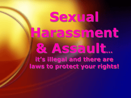 Sexual Harassment & Assault…  it’s illegal and there are laws to protect your rights!