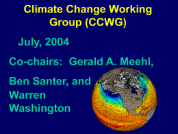 Climate Change Working Group (CCWG) July, 2004 Co-chairs: Gerald A. Meehl, Ben Santer, and Warren Washington.