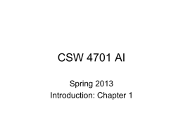 CSW 4701 AI Spring 2013 Introduction: Chapter 1 • Course home page: http://www.cs.columbia.edu/~sal/AI-Spring13.htm • Textbook: S.