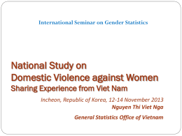 International Seminar on Gender Statistics  National Study on Domestic Violence against Women Sharing Experience from Viet Nam Incheon, Republic of Korea, 12-14 November 2013 Nguyen.