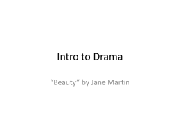 Intro to Drama “Beauty” by Jane Martin Think, Pair, Share • We are going to think about these questions silently for a moment,