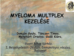 MYELOMA MULTPLEX KEZELÉSE Domján Gyula, Tänczer Tímea, Menyhárt Orsolya, Gadó Klára, Szent Rókus Kórház, I.