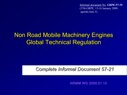 Informal document No. GRPE-57-35 (57th GRPE, 13-16 January 2009, agenda item 5)  Non Road Mobile Machinery Engines Global Technical Regulation  Complete Informal Document 57-21 NRMM WG.