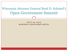 Wisconsin Attorney General Brad D. Schimel’s  Open Government Summit JULY 29, 2015 MADISON CONCOURSE HOTEL.