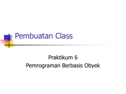 Pembuatan Class Praktikum 6 Pemrograman Berbasis Obyek Prak 1: Membuat class Account Membuat class Account dalam suatu package. Deskripsi: Membuat sebuah class yang bernama Account TestBanking.java digunakan.