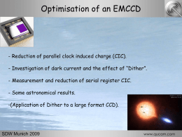 Optimisation of an EMCCD  - Reduction of parallel clock induced charge (CIC). - Investigation of dark current and the effect of “Dither”. -