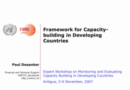 Framework for Capacitybuilding in Developing Countries  Paul Desanker Financial and Technical Support UNFCCC secretariat http://unfccc.int  Expert Workshop on Monitoring and Evaluating Capacity Building in Developing Countries Antigua, 5-6