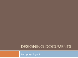DESIGNING DOCUMENTS And page layout What is document design?       Refers to page layout, that is, where the visuals and information are placed on.