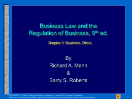 Business Law and the Regulation of Business, 9th ed. Chapter 2: Business Ethics  By Richard A.