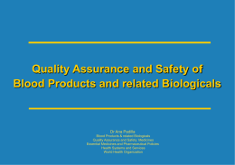 Quality Assurance and Safety of Blood Products and related Biologicals  Dr Ana Padilla Blood Products & related Biologicals Quality Assurance and Safety: Medicines Essential Medicines.
