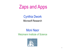 Zaps and Apps Cynthia Dwork Microsoft Research  Moni Naor Weizmann Institute of Science General We investigate how quickly (number of rounds) is it possible to perform.