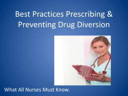 Best Practices Prescribing & Preventing Drug Diversion  What All Nurses Must Know.
