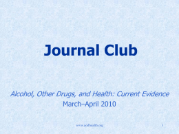 Journal Club Alcohol, Other Drugs, and Health: Current Evidence March–April 2010 www.aodhealth.org Featured Article Opioid Prescriptions for Chronic Pain and Overdose  Dunn KM, et al.