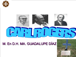 M. En D.H. MA. GUADALUPE DÍAZ CÁRABES  Carl Rogers nació el 8 de enero de 1902 en Oak Park, Illinois,