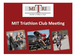 What is Triathlon (and Multisport Racing?) - A blast - Great way to stay fit and healthy -Meet friends -Swim, bike and run -Compete as.
