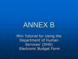 ANNEX B Mini Tutorial for Using the Department of Human Services’ (DHS) Electronic Budget Form.