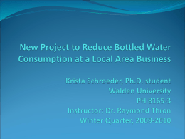 Motives for Decreasing Consumption of Bottled Water in our Workplace  Waste Associated with Bottled Water Consumption.  Plastic Bottles, Landfill Deposits, Fossil.