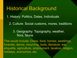 Historical Background 1. History: Politics, Dates, Individuals 2. Culture: Social customs, mores, traditions 3.