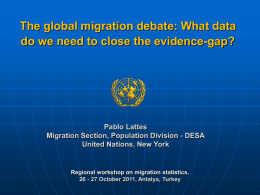 The global migration debate: What data do we need to close the evidence-gap?  Pablo Lattes Migration Section, Population Division - DESA United Nations, New.