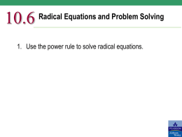 10.6  Radical Equations and Problem Solving  1. Use the power rule to solve radical equations.