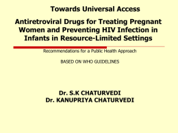 Towards Universal Access Antiretroviral Drugs for Treating Pregnant Women and Preventing HIV Infection in Infants in Resource-Limited Settings Recommendations for a Public Health Approach BASED.