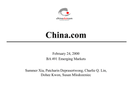 China.com February 24, 2000 BA 491 Emerging Markets Summer Xia, Patcharin Deprasertwong, Charlie Q.