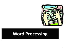Word Processing Word processing is probably one of the most frequently used packages in any organization. People use it in making of quick.